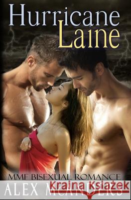 Hurricane Laine: MMF Bisexual Romance McAnders, Alex 9798602434880 Independently published