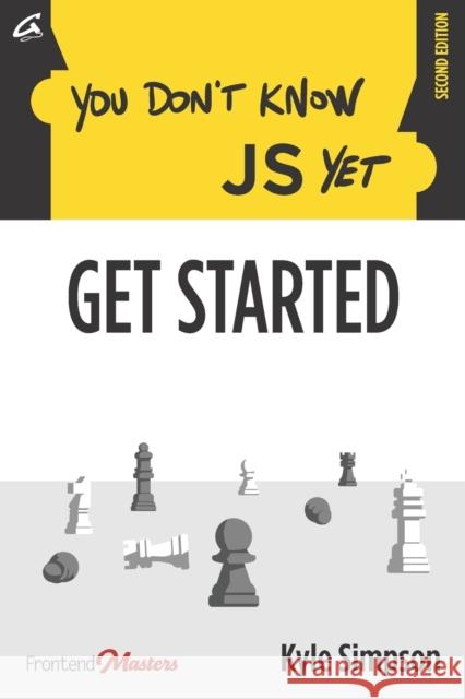 You Don't Know JS Yet: Get Started Simon St Laurent Brian Holt Kyle Simpson 9798602477429