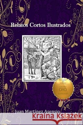 Relatos Cortos Ilustrados Juan Martínez Asensio, Juan Martínez Asensio 9798602857979