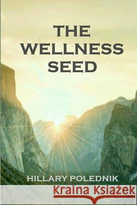 The Wellness Seed Hillary Polednik 9798602929997