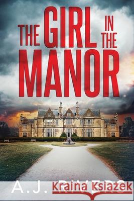 The Girl in the Manor A J Rivers 9798602975451 Independently Published