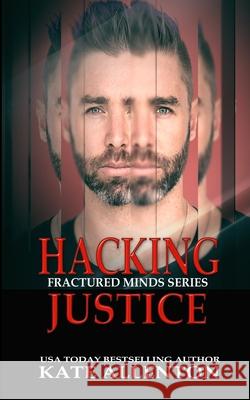 Hacking Justice Kate Allenton   9798603026299 Independently Published
