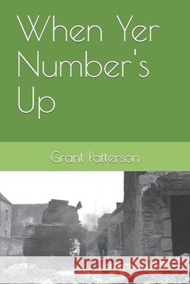 When Yer Number's Up Grant Patterson 9798603110424