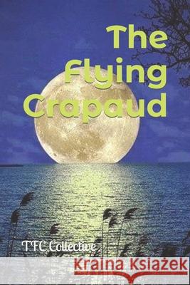 The Flying Crapaud Tfc Collective, Ronald Deschamp, Kristopher Noseworthy, Nicole Georges-Bennett 9798603404141 Independently Published