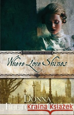 Where Love Shines Donna Fletcher Crow   9798603515076