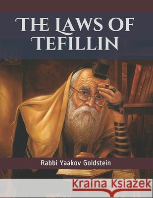 The Laws of Tefillin Goldstein, Rabbi Yaakov 9798603764603