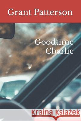 Goodtime Charlie Grant Patterson 9798603936703