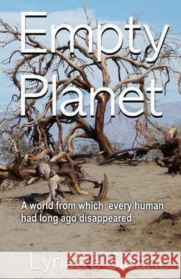Empty Planet: A world from which every human had long ago disappeared... Lynette Sloane 9798604048740