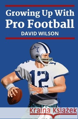 Growing Up With Pro Football Wilson, David 9798604624746