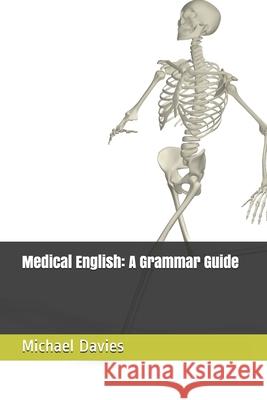 Medical English: A Grammar Guide Michael Davies 9798604793763