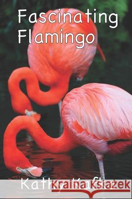 Fascinating Flamingo Kafka Kathy Kafka 9798604862186