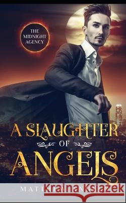 A Slaughter of Angels Angelo Matthew Angelo 9798604912447
