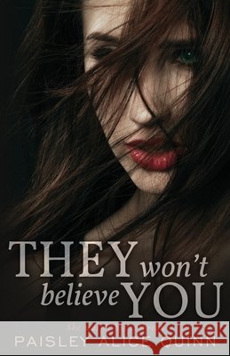 They Won't Believe You Quinn, Paisley Alice 9798605163701