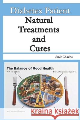Diabetes Patient Natural Treatments and Cures: Diet Treatments and Cures for Every Diabetic Smit Chacha 9798605218371 Independently Published