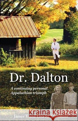 Dr. Dalton: A continuing personal Appalachian triumph Cummins, Lisa M. 9798605322351