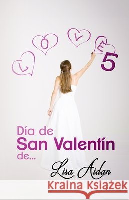Día de San Valentín de... 5 Jorques, Alexia, Aidan, Lisa 9798605618027 Independently Published
