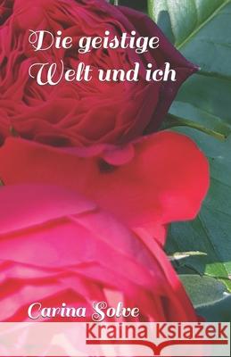 Die geistige Welt und ich Carina Solve 9798605695400
