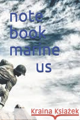 note book: marine us Archer, Andrew, Archer, Andrew 9798605823568 Independently Published