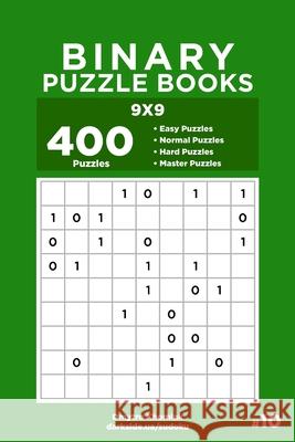 Binary Puzzle Books - 400 Easy to Master Puzzles 9x9 (Volume 10) Khomiak Dmytro Khomiak 9798606393466