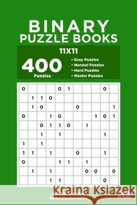 Binary Puzzle Books - 400 Easy to Master Puzzles 11x11 (Volume 12) Khomiak Dmytro Khomiak 9798606399376