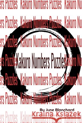 Kakuro Numbers Puzzles: Hours of Fun Blanchard, June 9798606401673