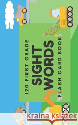 120 First Grade Sight Words: Flash Card Book Scholar, Grace 9798606414697 Independently Published