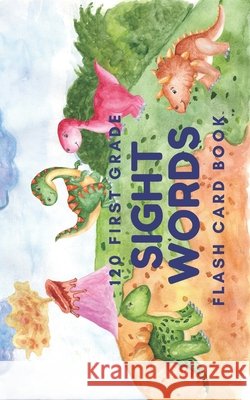 120 First Grade Sight Words: Flash Card Book Scholar, Grace 9798606414765 Independently Published