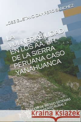 La Vulnerabilidad En Los Aa. Hh. de la Sierra Peruana Caso Yanahuanca Campero Sanchez, Jose Gustavo 9798606425938