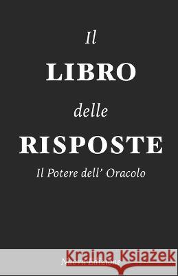 Il Libro delle Risposte: Il potere dell'Oracolo Nostradamus M   9798606572892 Independently Published