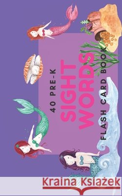 40 Pre-K Sight Words: Flash Card Book Scholar, Grace 9798606583553 Independently Published
