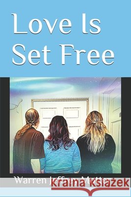 Love Is Set Free Beideman, Diana Burkhardt, Motter, Warren Jeffrey 9798607268138