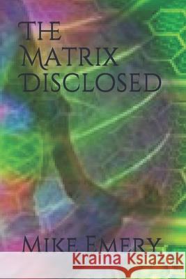 The Matrix Disclosed Emery Mike Emery 9798607450946