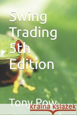 Swing Trading 5th Edition Tony Pow 9798607755461 Independently Published