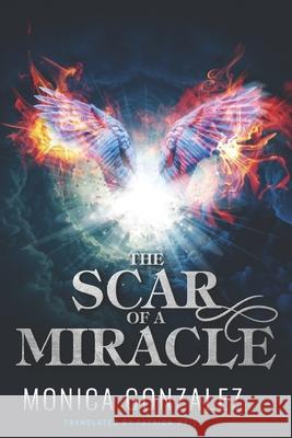The Scar of a Miracle Monica Gonzalez, Patrick Weill 9798607972882