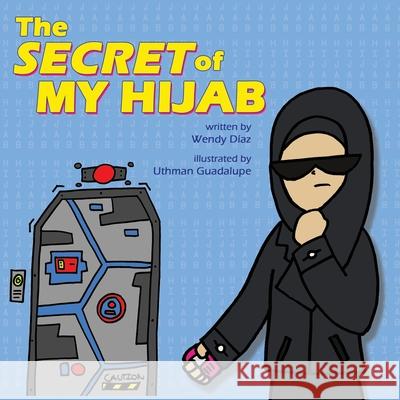 The Secret of My Hijab Diaz Wendy Diaz 9798608024863 Independently published