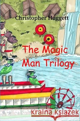The Magic Man Trilogy Christopher Huggett 9798608079269