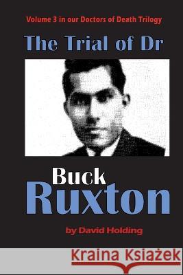 The Trial of Dr Buck Ruxton David Holding 9798608097324 Independently Published