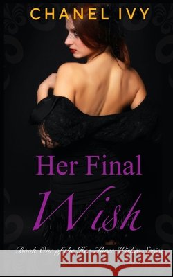 Her Final Wish: A Billionaire CEO Lesbian Romance Drama Morris, Sj, Ivy, Chanel 9798608263507 Independently Published