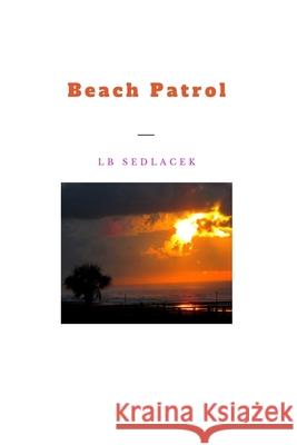 Beach Patrol: (Beach Poems) Sedlacek, Lb 9798608298448