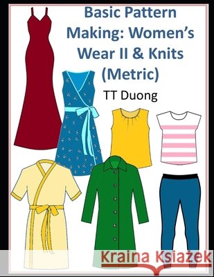 Basic Pattern Making: Women's Wear II & Knits (Metric) Duong, T. T. 9798608437304