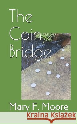 The Coin Bridge Moore, Mary F. 9798608439261