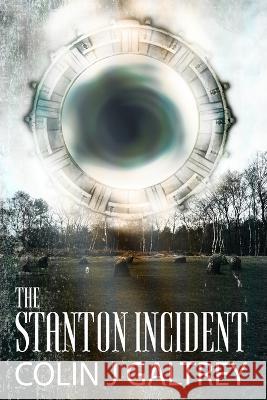 The Stanton Incident Colin J Galtrey   9798608439292 Independently Published