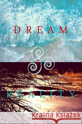 Dream to Reality E a Justice 9798608458866 Independently Published