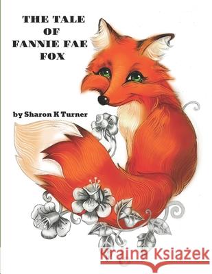 The Tale of Fannie Fae Fox Sharon K Turner Sharon Turner  9798608831058 Independently Published