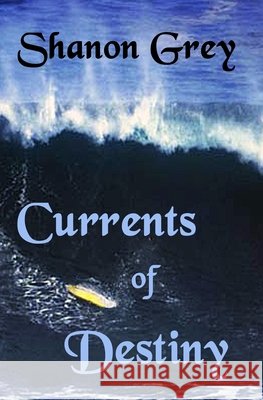 Currents of Destiny Shanon Grey   9798608957932
