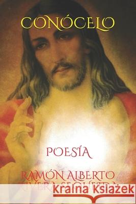 Conócelo: Poesía Ramón Alberto Rivera Sequeida 9798608998157