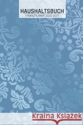 Haushaltsbuch und Finanzplaner: Vintage Blumen I Übersicht von Einnahmen I Ausgaben I Fälligkeiten I Wochenplaner I Variable und Fixe Kosten I 120 Sei Wagner, Susanne 9798609058140 Independently Published