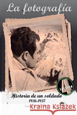 La fotografía: Historia de un soldado Larraz Galé, Ana 9798609284624 Independently Published