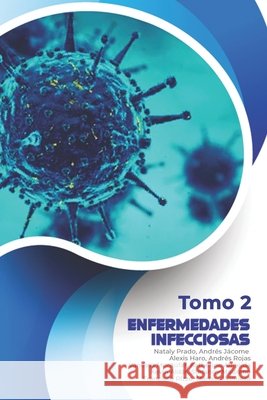 Enfermedades Infecciosas: Tomo 2 Jácome Sánchez, Andrés Francisco, Haro Perdomo, Alexis Javier, Rojas Marín, Andrés Sebastián 9798609357854