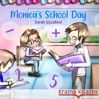 Monica's School Day Lopez, Carlos, Woodard, Sarah 9798609393944